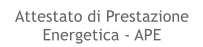 Attestato di Prestazione Energetica - APE