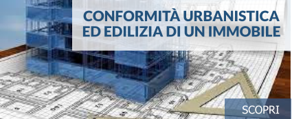 Conformità urbanisticaed edilizia di un immobile scopri