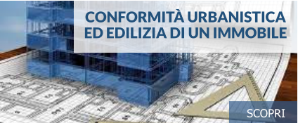 Conformità urbanisticaed edilizia di un immobile scopri