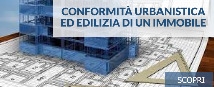 Conformità urbanisticaed edilizia di un immobile scopri